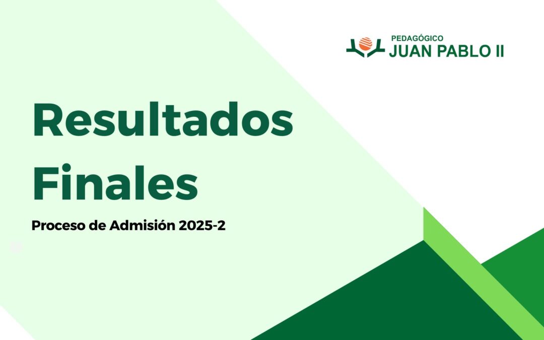 RESULTADOS FINALES DEL PROCESO DE ADMISIÓN 2025-2